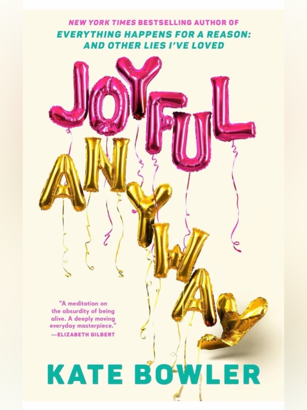 Joyful, Anyway Hardcover by Bowler, Kate SIGNED